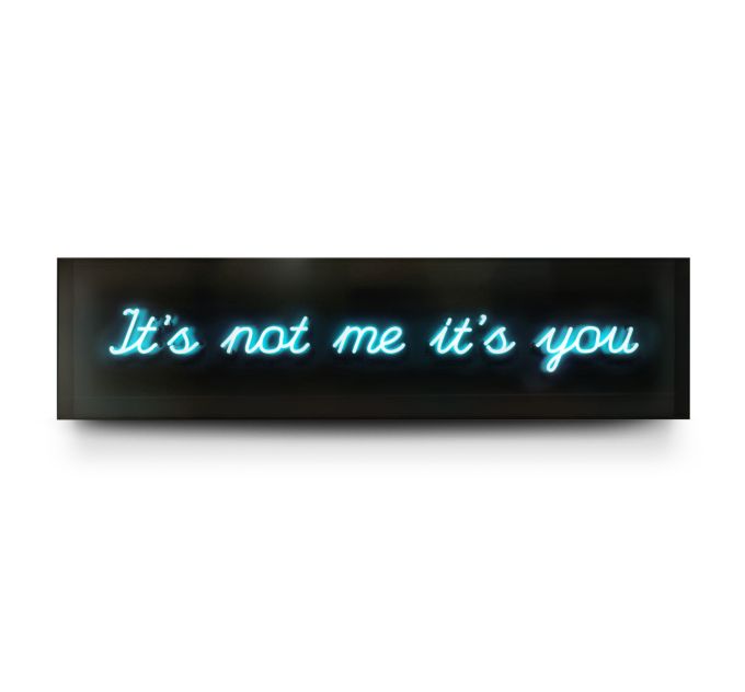 IT'S NOT ME IT’S YOU